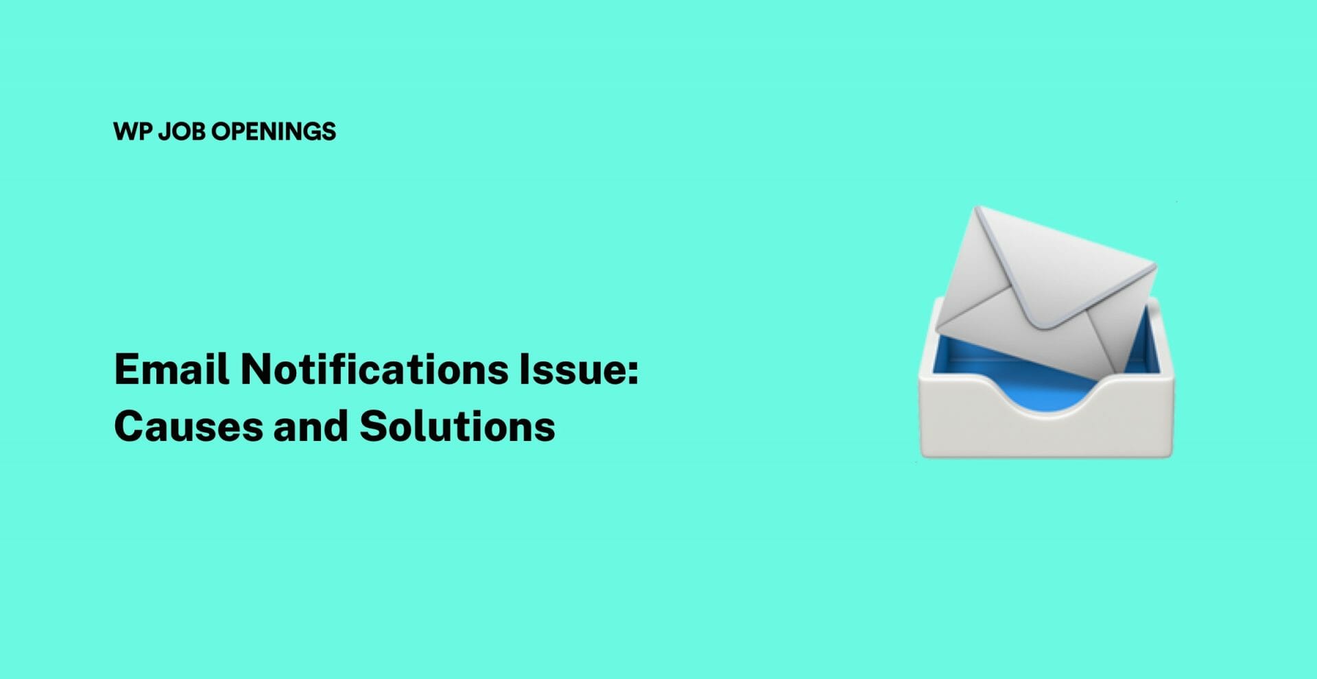 Email Notifications Issue – Causes and Solutions