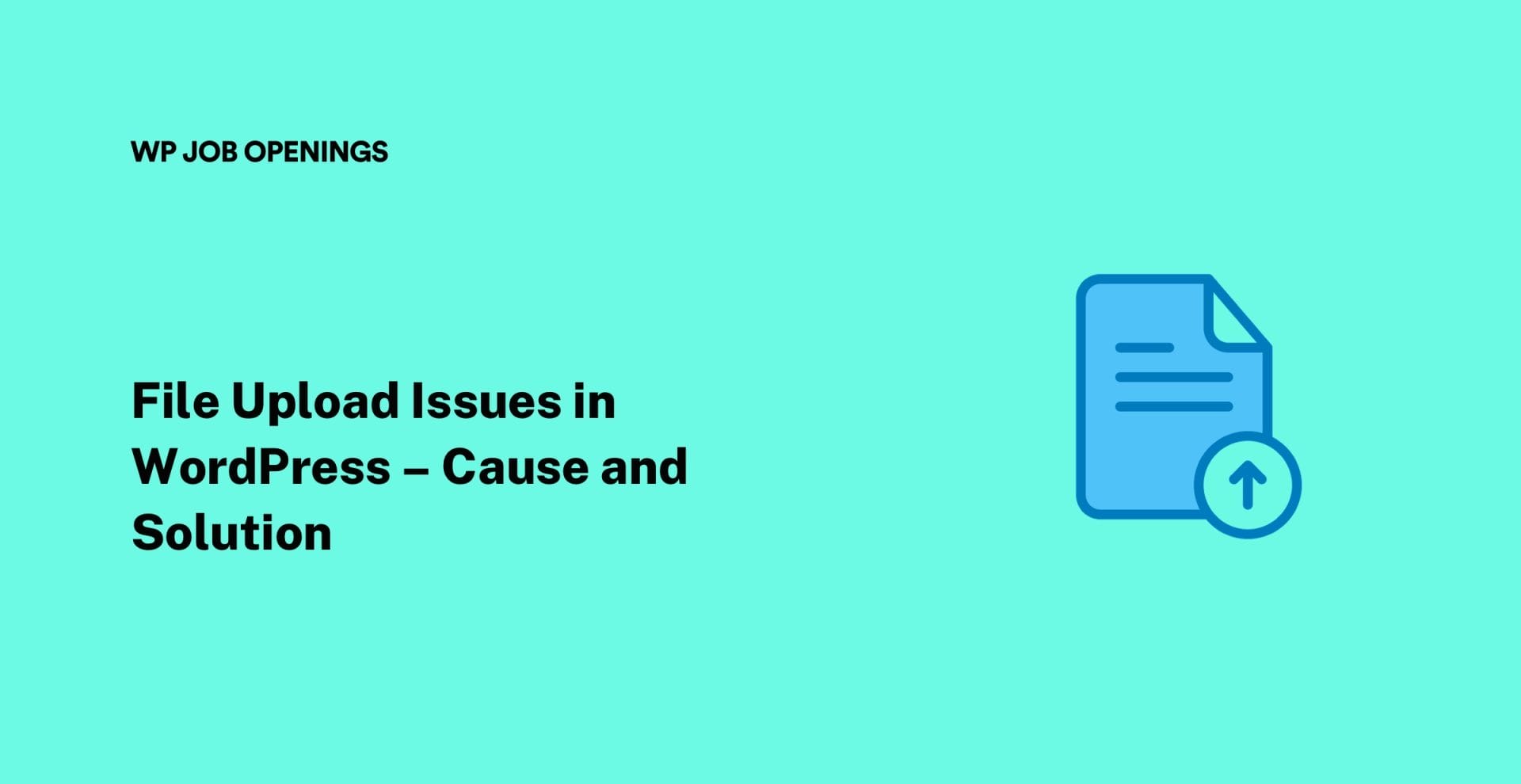 File Upload Issues in WordPress – Cause and Solution